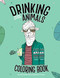 Drinking Animals: A Hilarious Adult Coloring Book for Animal Lovers