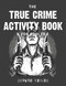 True Crime Activity Book For Adults