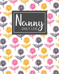 Nanny Daily Log: Simple Baby & Toddler Schedule Tracking Book: Feed