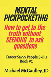 MENTAL PICKPOCKETING How to Get to the Truth Without Seeming to Ask