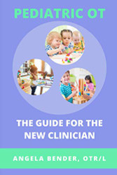 Pediatric OT The Guide For The New Clinician