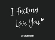 I Fucking Love You DIY Coupon Book
