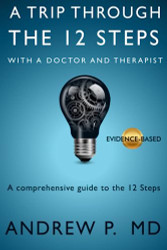 Trip Through the 12 Steps: With a Doctor and Therapist
