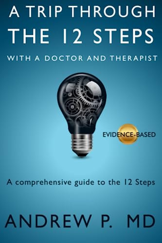 Trip Through the 12 Steps: With a Doctor and Therapist