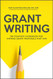 Grant Writing: The Complete Workbook for Writing Grant Proposals that