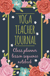 Yoga Teacher journal Class Planner Lesson Sequence Notebook