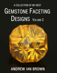 collection of my best Gemstone Faceting Designs Volume 2