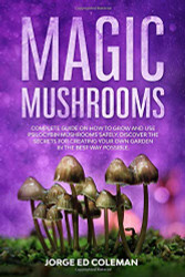 Magic Mushrooms: Complete Guide on How to Grow and Use Psilocybin