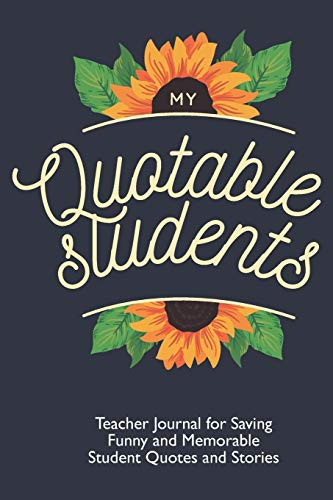 My Quotable Students: Teacher Journal for Saving Funny and Memorable