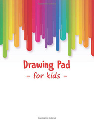 Drawing Pad For Kids: Blank Paper Sketch Book for Drawing Practice
