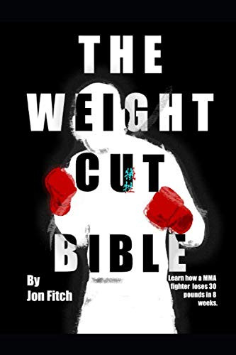 Weight Cut Bible: Learn how a MMA fighter loses 30 pounds in 8