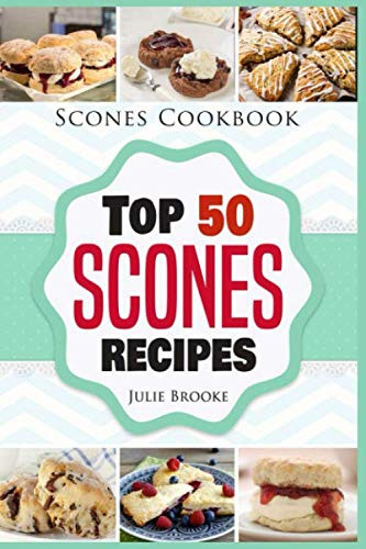 Scones Cookbook: Top 50 Scones Recipes