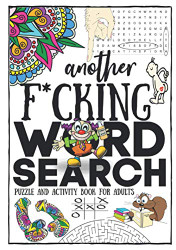 Another F*cking Word Search Puzzle And Activity Book For Adults