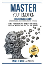Master Your Emotion: This Book Includes: Emotional Intelligence
