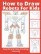 How to Draw Robots for Kids: Easy Step by Step Drawing Tutorial - Robot