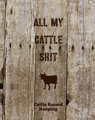 All My Cattle Shit Cattle Record Keeping