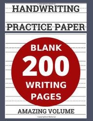 Handwriting Practice Paper: 200 Blank Writing Pages