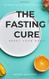 Fasting Cure: Reset Your Body