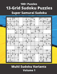 13-Grid Sudoku Puzzles volume 1: Super Samurai Sudoku Puzzles - Multi