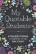 My Quotable Students A Teacher's Journal Of Memorable Sayings From