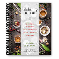 Alchemy of Herbs: Transform Everyday Ingredients into Foods