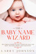 Baby Name Wizard: The Complete Book of Baby Names for Girls
