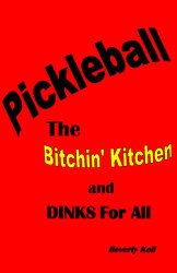 Pickleball: The Bitchin' Kitchen and Dinks For All