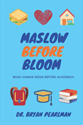 Maslow Before Bloom: Basic Human Needs Before Academics