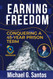 Earning Freedom! Conquering a 45-Year Prison Term Earning Freedom! Conquering a 45-Year Prison Term