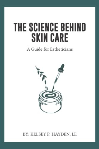 Science Behind Skin Care:: A Guide for Estheticians