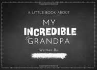 Little Book About My Incredible Grandpa