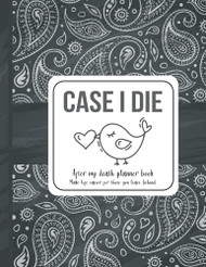 Case I die: After my death planner book Make life easier for those