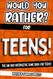 Would You Rather? For Teens! The Fun And Interactive Game Book