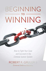 Beginning to Winning: How to Fight Your Case and Succeed