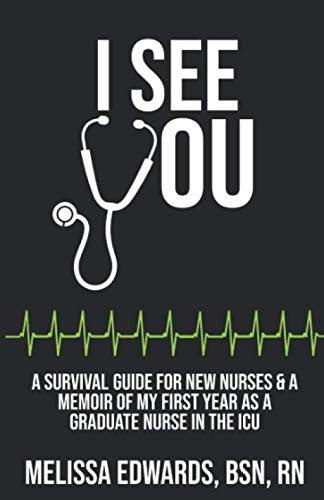 I See You: A survival guide for new nurses and a memoir of my first