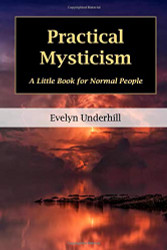 Practical Mysticism: A Little Book for Normal People