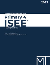 Manhattan Tutors Guide to the Primary 4 ISEE: Mathematics