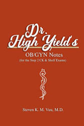 Dr. High Yield's OB/GYN Notes (for the Step 2 CK & Shelf Exams)