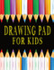 Drawing Pad For Kids: Large Blank Paper Sketch Book To Practice