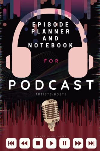 Podcast: Planner Journal Notebook for Podcast Artists/hosts: A
