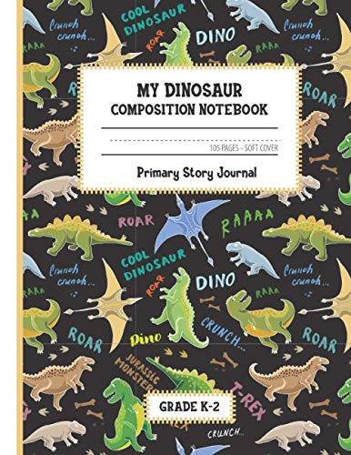 My Dinosaur Composition Notebook Journal for Kids Grade K-2