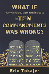 What if everything you were taught about the Ten Commandments was