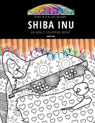 SHIBA INU: AN ADULT COLORING BOOK: An Awesome Coloring Book For Adults