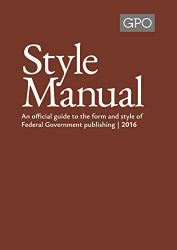 GPO Style Manual: An official guide to the form and style of federal