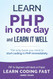 PHP: Learn PHP in One Day and Learn It Well. PHP for Beginners