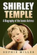 Shirley Temple: A Biography of the Iconic Actress