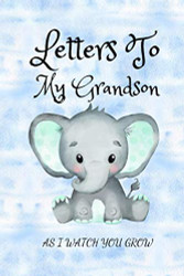 Letters To My Grandson As I Watch You Grow