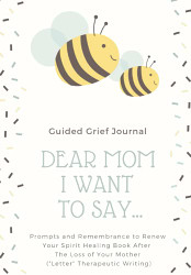 Dear Mom I want To say..