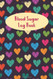 Blood Sugar Log Book: Daily Diabetic Glucose Tracker Journal Book