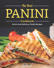 Best Panini Cookbook: Quick and Delicious Panini Recipes